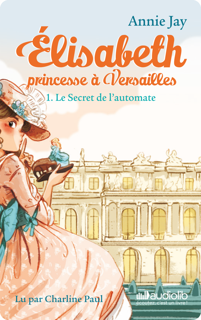 Elisabeth princesse à Versailles 1 : Le Secret de l'automate