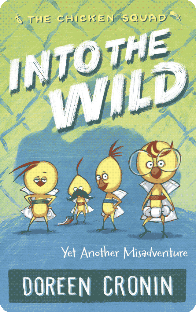 Into the Wild: Yet Another Misadventure (The Chicken Squad Book 3)